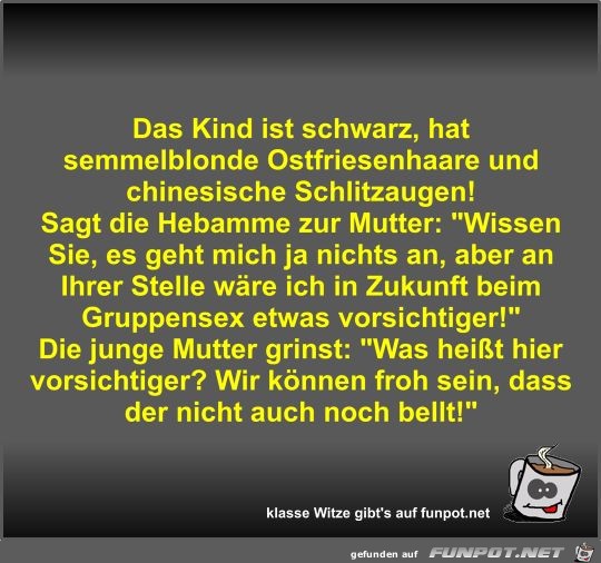 Das Kind ist schwarz, hat semmelblonde Ostfriesenhaare und Das Kind ist schwarz, hat semmelblonde Ostfriesenhaare und