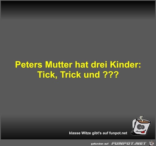 Peters Mutter hat drei Kinder