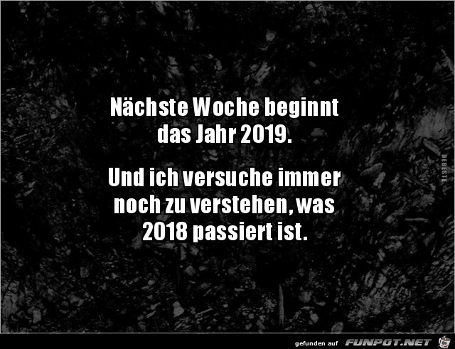 nchste Woche beginnt das Jahr 2019.....