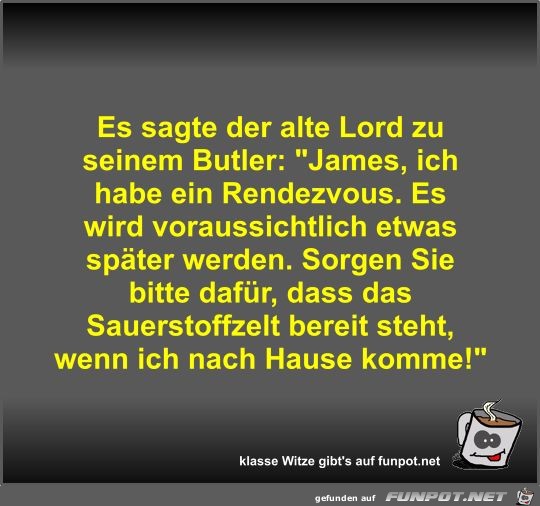 Es sagte der alte Lord zu seinem Butler Es sagte der alte Lord zu seinem Butler