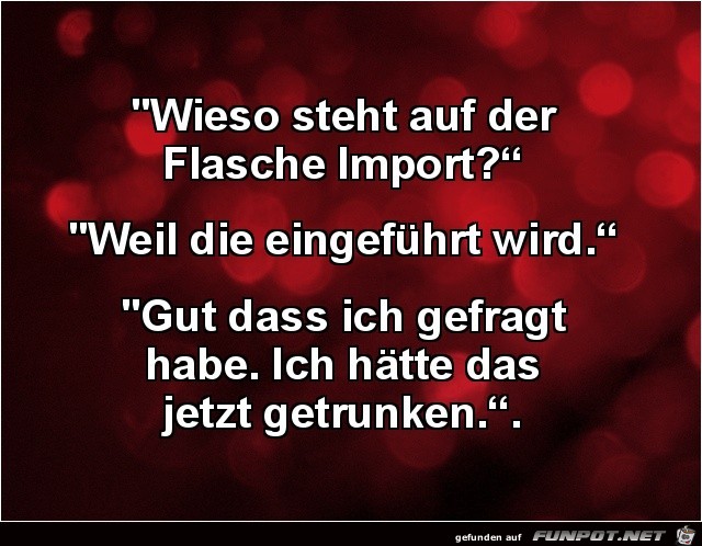 wieso steht auf der flasche import