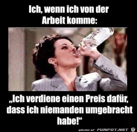 Wenn ich von der Arbeit komme Wenn ich von der Arbeit komme