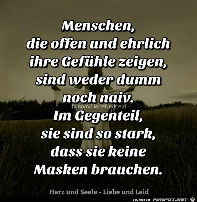 Menschen, die offen und ehrlich ihre Gefhle zeigen,.......