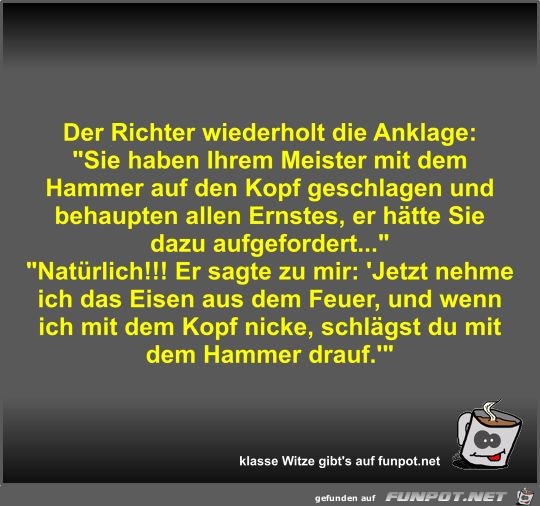 Der Richter wiederholt die Anklage Der Richter wiederholt die Anklage