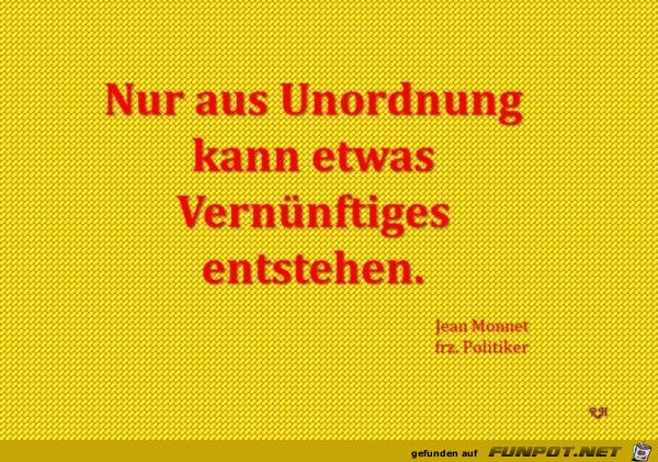 nur aus Unordnung nur aus Unordnung