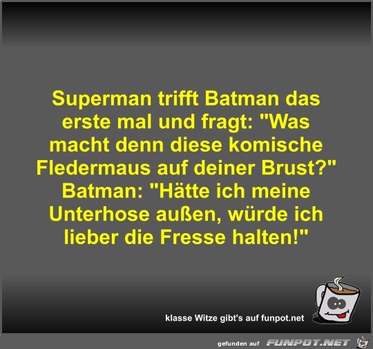 Superman trifft Batman das erste mal und fragt