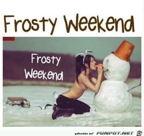 Frostiges Wochenende Frostiges Wochenende