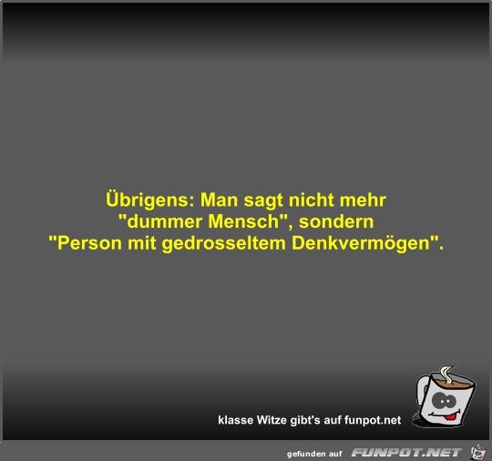 Übrigens: Man sagt nicht mehr Übrigens: Man sagt nicht mehr