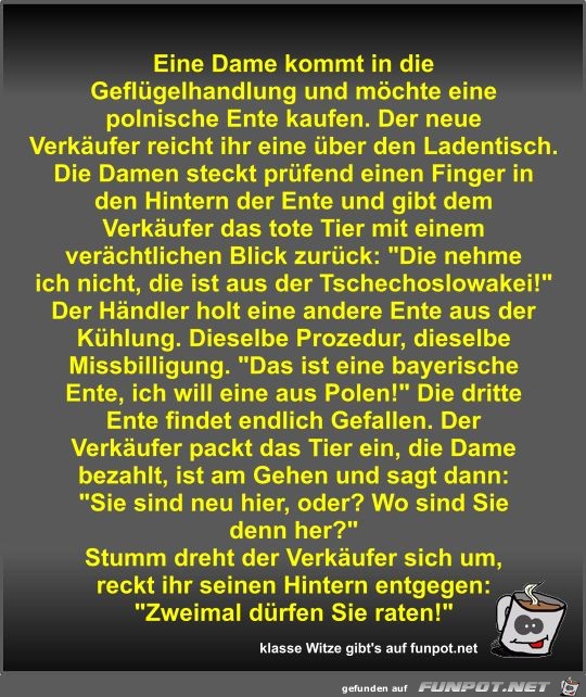 Eine Dame kommt in die Geflügelhandlung und möchte eine... Eine Dame kommt in die Geflügelhandlung und möchte eine...