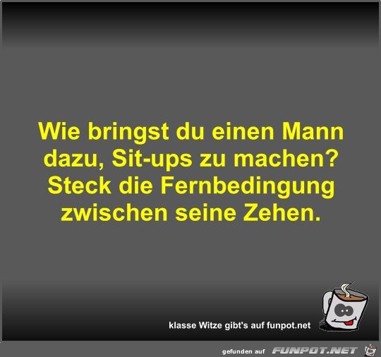 Wie bringst du einen Mann dazu Wie bringst du einen Mann dazu