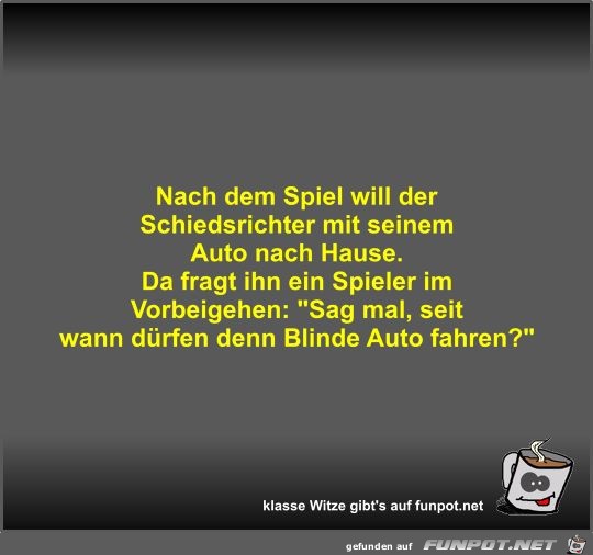 Nach dem Spiel will der Schiedsrichter mit seinem Auto nach Nach dem Spiel will der Schiedsrichter mit seinem Auto nach