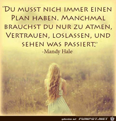 Du musst nicht immer einen Plan haben Du musst nicht immer einen Plan haben