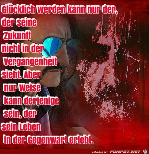 gluecklich werden kann nur der