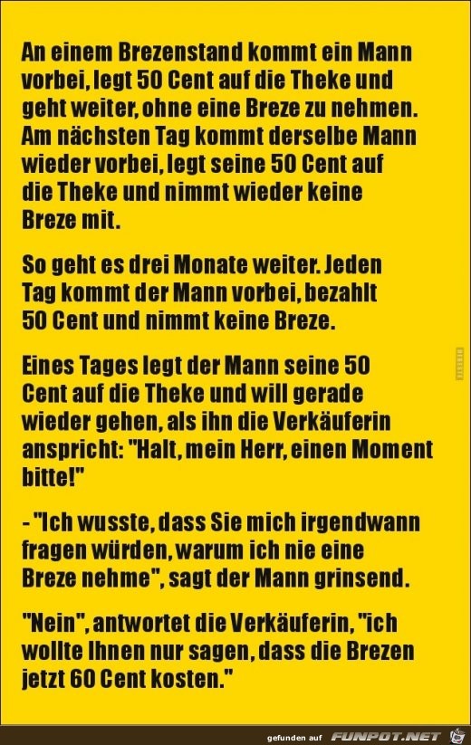 an einem Brezenstand kommt ein Mann vorbei........ an einem Brezenstand kommt ein Mann vorbei........