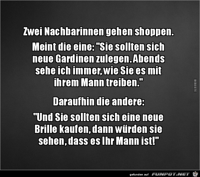 zwei Nachbarinnen gehen shoppen.......