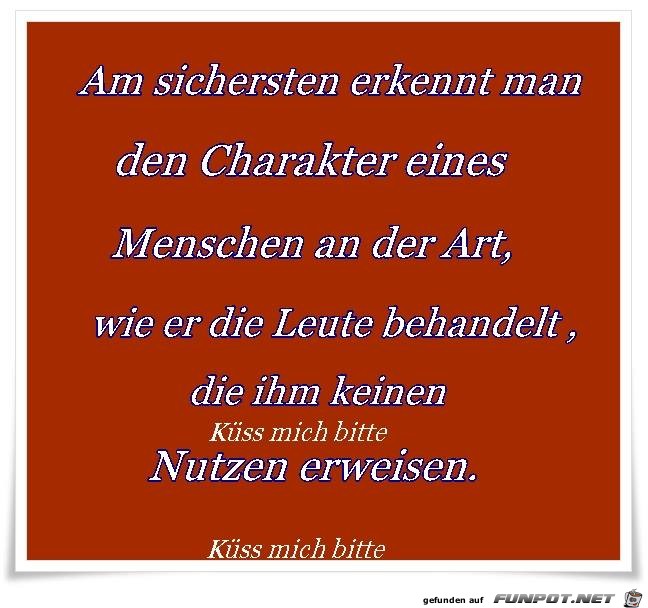 Am sichersten erkennt man den Charakter Am sichersten erkennt man den Charakter