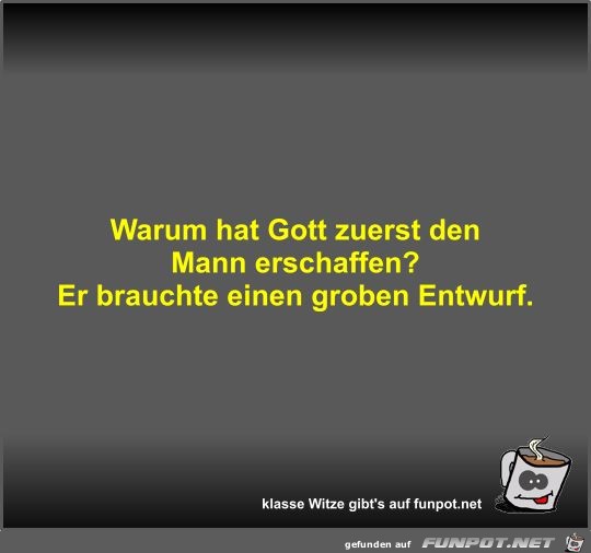 Warum hat Gott zuerst den Mann erschaffen? Warum hat Gott zuerst den Mann erschaffen?