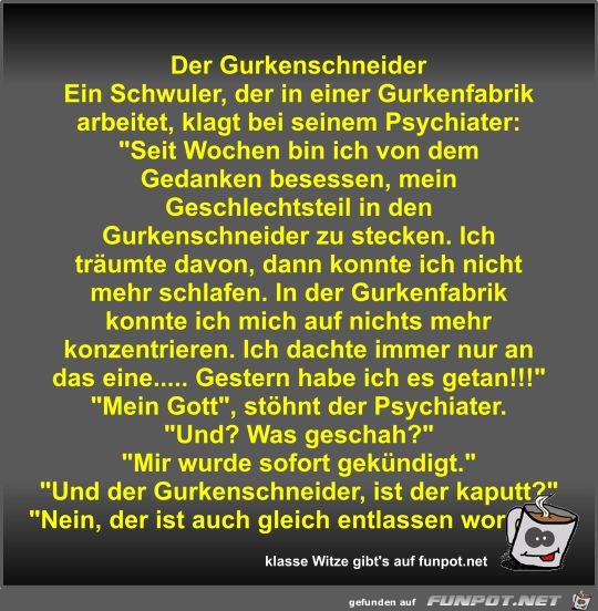 Der Gurkenschneider Der Gurkenschneider