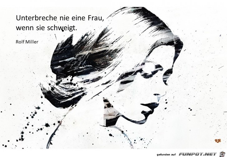 Unterbreche nie eine Frau 