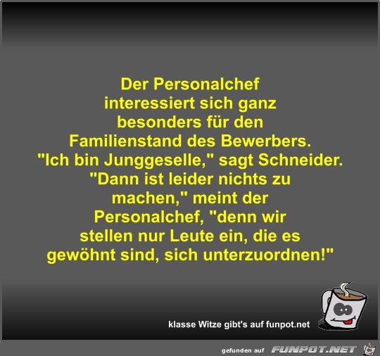 Der Personalchef interessiert sich ganz besonders für den... Der Personalchef interessiert sich ganz besonders für den...