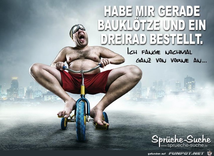 Hab gerade ein Dreirad bestellt Hab gerade ein Dreirad bestellt