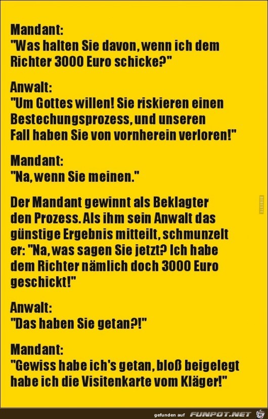 Mandant zum Anwalt:....... Mandant zum Anwalt:.......