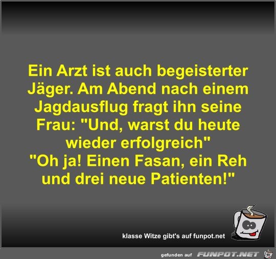 Ein Arzt ist auch begeisterter Jäger Ein Arzt ist auch begeisterter Jäger