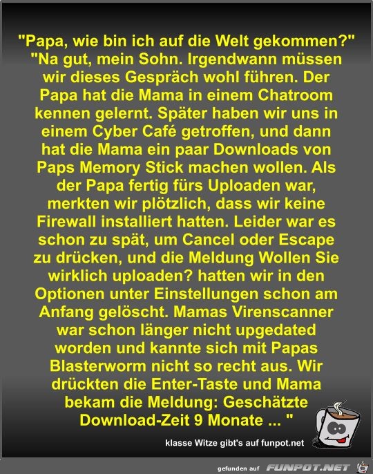 Papa, wie bin ich auf die Welt gekommen? Papa, wie bin ich auf die Welt gekommen?