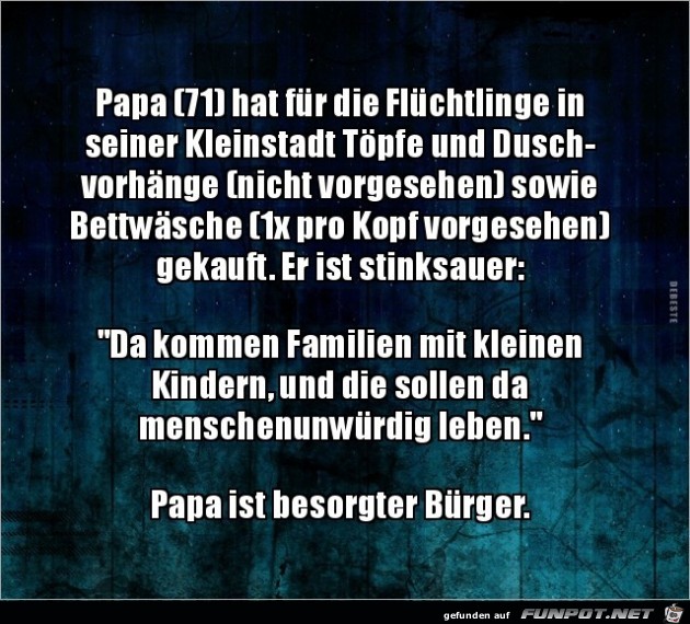 Papa ist besorgter Bürger!..... Papa ist besorgter Bürger!.....