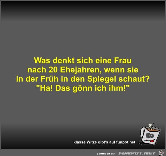 Was denkt sich eine Frau nach 20 Ehejahren Was denkt sich eine Frau nach 20 Ehejahren