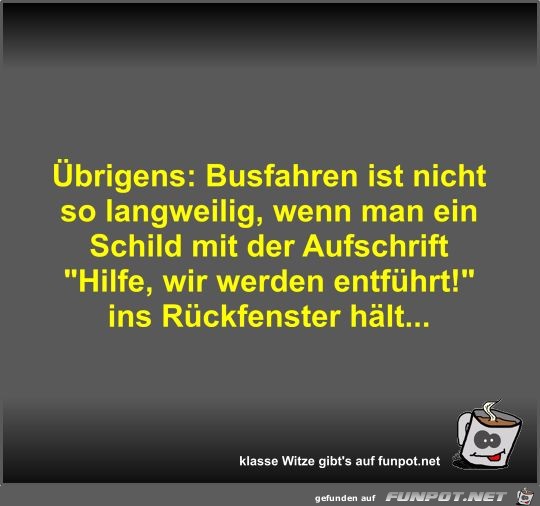 Übrigens: Busfahren ist nicht so langweilig Übrigens: Busfahren ist nicht so langweilig
