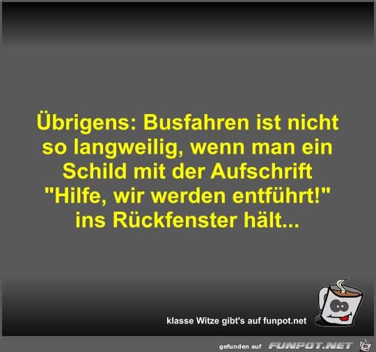 brigens: Busfahren ist nicht so langweilig