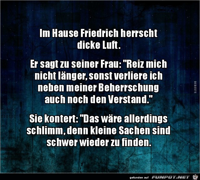 dicke Luft im Hause Friedrich......... dicke Luft im Hause Friedrich.........