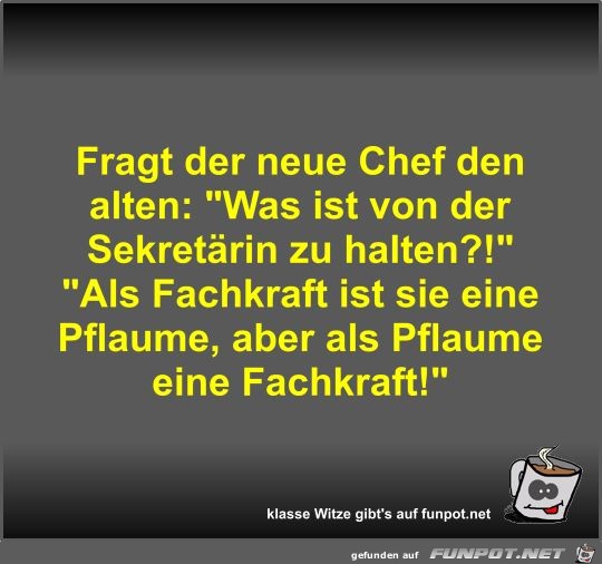 Fragt der neue Chef den alten