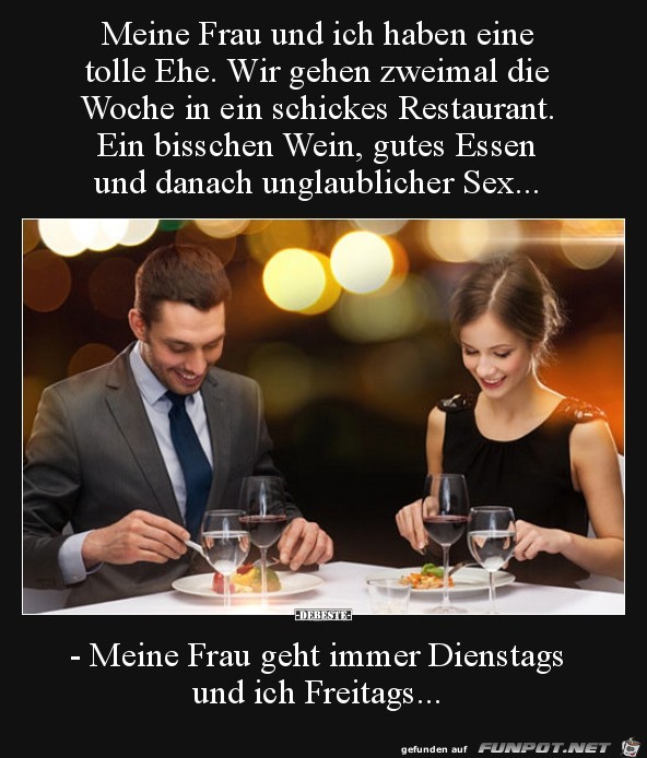 meine Frau und ich haben eine tolle Ehe........