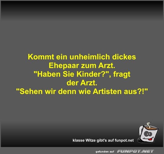 Kommt ein unheimlich dickes Ehepaar zum Arzt Kommt ein unheimlich dickes Ehepaar zum Arzt