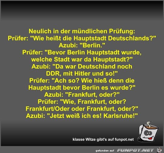 Neulich in der mündlichen Prüfung Neulich in der mündlichen Prüfung