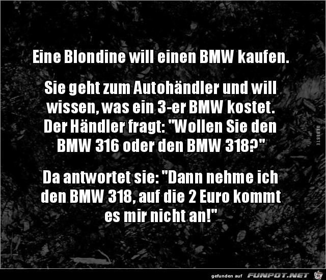 eine Blondine will einen BMW kaufen,........ eine Blondine will einen BMW kaufen,........