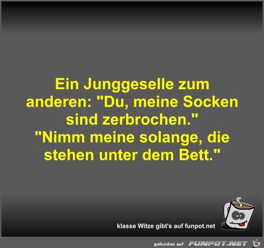 Ein Junggeselle zum anderen