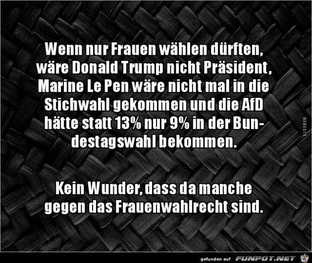 wenn nur Frauen wählen dürften,...... wenn nur Frauen wählen dürften,......
