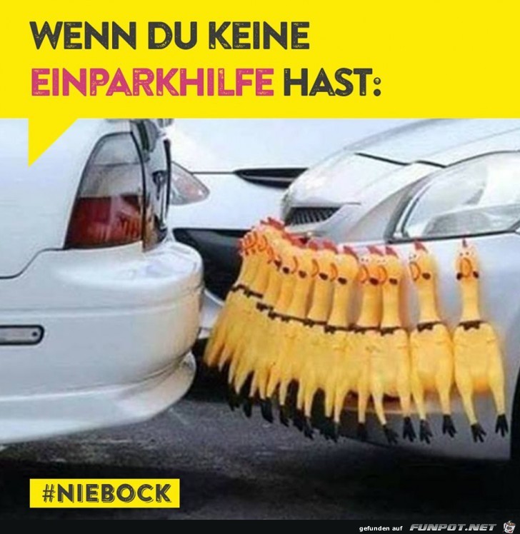 Wenn Du keine Einparkhilfe hast... Wenn Du keine Einparkhilfe hast...
