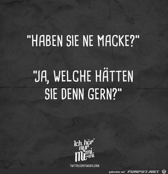 haben sie ne macke