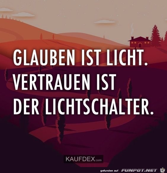 Glauben ist Licht. Glauben ist Licht.