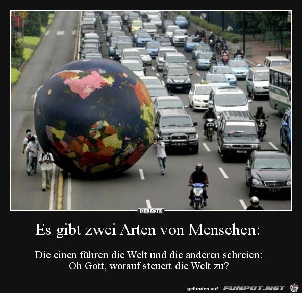 es gibt 2 Arten von Menschen........ es gibt 2 Arten von Menschen........