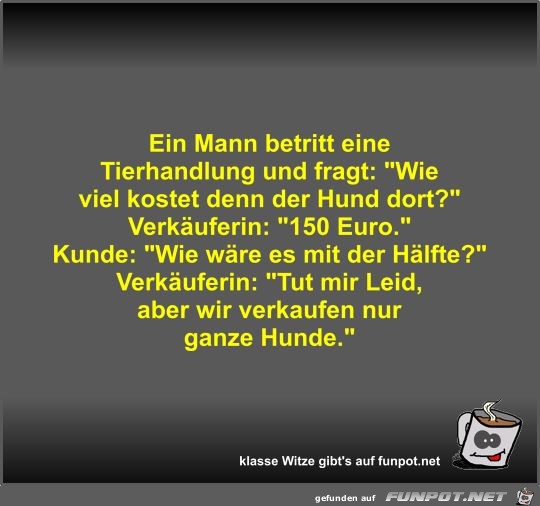 Ein Mann betritt eine Tierhandlung und fragt Ein Mann betritt eine Tierhandlung und fragt