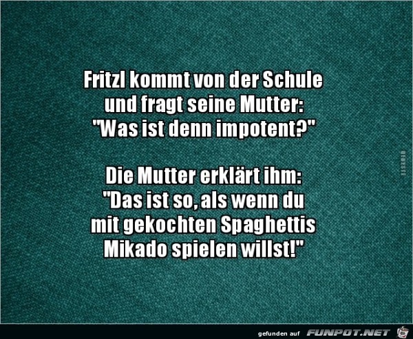 was ist denn impotent?......