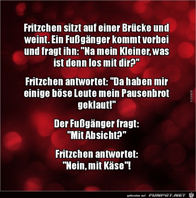 Fritzchen sitzt auf einer Brücke...... Fritzchen sitzt auf einer Brücke......
