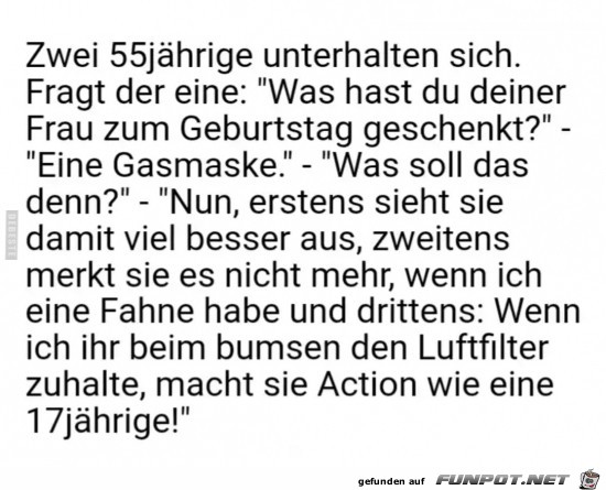 zwei 55 jähige unterhalten sich:...... zwei 55 jähige unterhalten sich:......