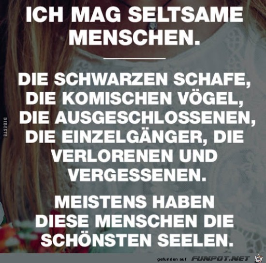 ich mag seltsame Menschen....... ich mag seltsame Menschen.......