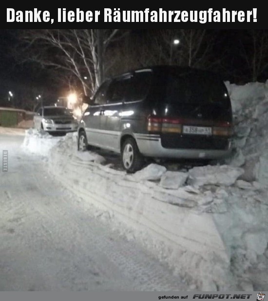 danke lieber Räumfahrzeugfahrer.... danke lieber Räumfahrzeugfahrer....